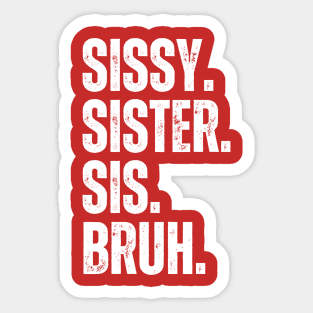 Sissy Sister Sis Bruh Sticker